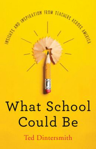 Carte What School Could Be Ted Dintersmith