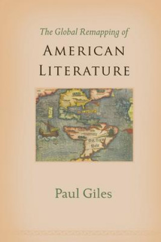 Kniha Global Remapping of American Literature Paul Giles