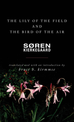 Kniha Lily of the Field and the Bird of the Air Soren Kierkegaard