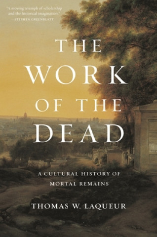 Carte Work of the Dead Thomas W. Laqueur