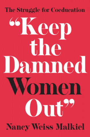 Book "Keep the Damned Women Out" Nancy Weiss Malkiel