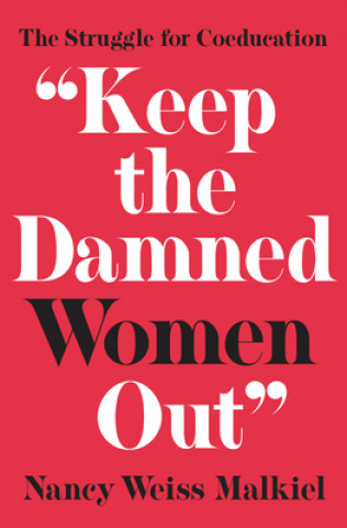 Knjiga "Keep the Damned Women Out" Nancy Weiss Malkiel