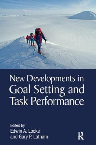 Carte New Developments in Goal Setting and Task Performance Edwin A Locke
