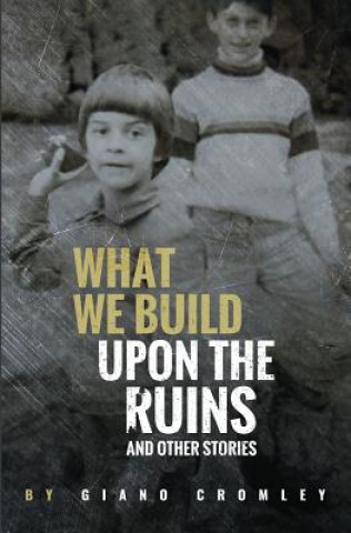 Kniha What We Build Upon the Ruins GIANO CROMLEY