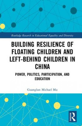 Book Building Resilience of Floating Children and Left-Behind Children in China Guanglun Michael Mu