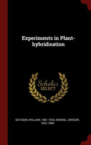 Kniha Experiments in Plant-Hybridisation WILLIAM BATESON