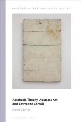 Книга Aesthetic Theory, Abstract Art, and Lawrence Carroll David Carrier