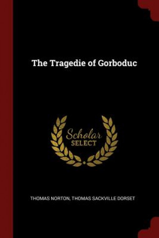 Carte Tragedie of Gorboduc THOMAS NORTON