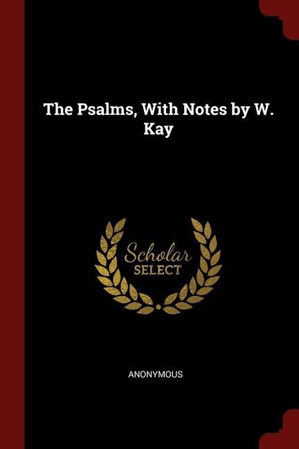 Könyv THE PSALMS, WITH NOTES BY W. KAY 