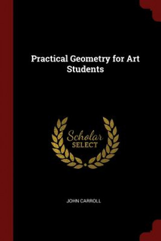 Kniha Practical Geometry for Art Students John Carroll