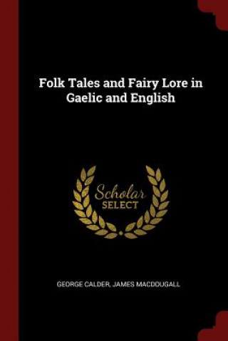 Kniha FOLK TALES AND FAIRY LORE IN GAELIC AND GEORGE CALDER