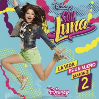 Audio Soy Luna: La Vida Es Un Sueno 2 (Staffel 2,Vol.2) Elenco De Soy Luna
