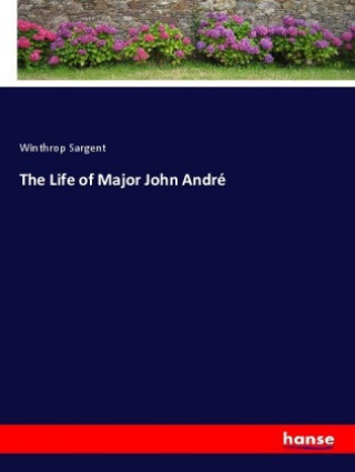 Carte Life of Major John Andre Winthrop Sargent