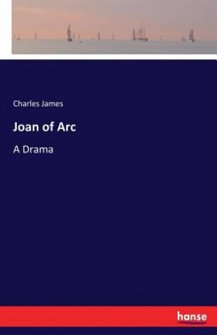 Könyv Joan of Arc Charles James