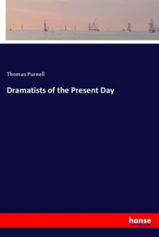 Książka Dramatists of the Present Day Thomas Purnell