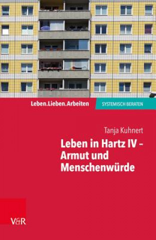 Kniha Leben in Hartz IV - Armut und Menschenwürde Tanja Kuhnert