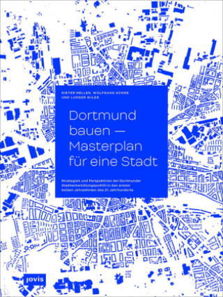 Könyv Dortmund bauen - Masterplan für ein Stadt Dieter Nellen