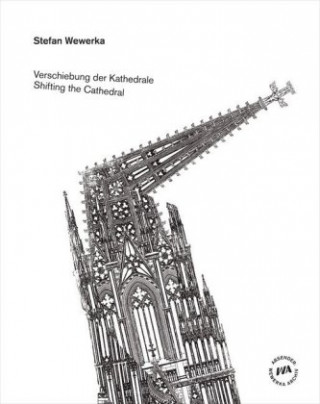 Kniha Verschiebung der Kathedrale / Shifting the Cathedral Stefan Wewerka