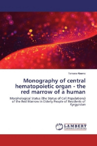 Kniha Monography of central hematopoietic organ - the red marrow of a human Tamara Abaeva