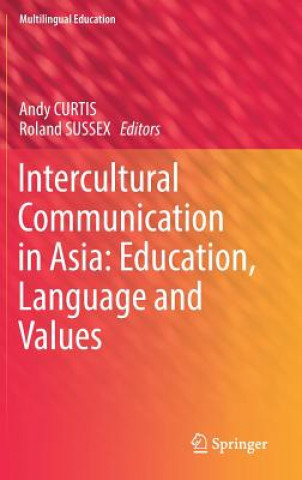 Kniha Intercultural Communication in Asia: Education, Language and Values Andy Curtis