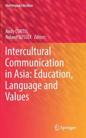 Libro Intercultural Communication in Asia: Education, Language and Values Andy Curtis