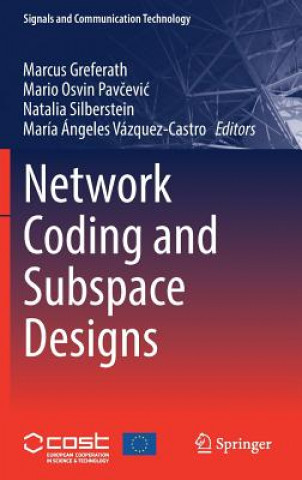 Kniha Network Coding and Subspace Designs Marcus Greferath