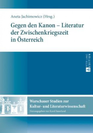 Kniha Gegen Den Kanon - Literatur Der Zwischenkriegszeit in Oesterreich Aneta Jachimowicz