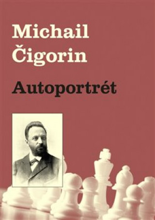 Kniha Autoportrét Michail Čigorin