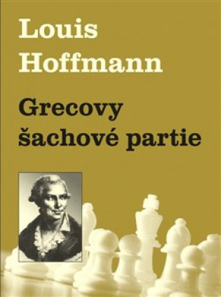 Kniha Grecovy šachové partie Louis Hoffmann