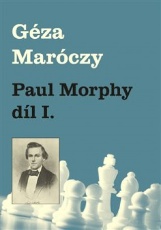 Book Paul Morphy díl I. Géza Maróczy