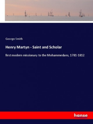 Kniha Henry Martyn - Saint and Scholar George Smith