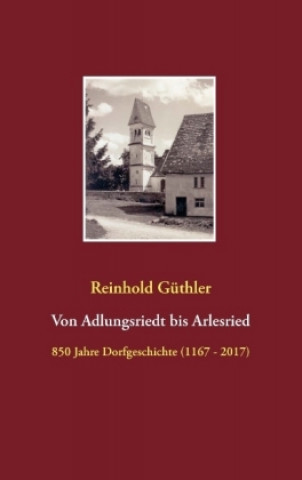 Livre Von Adlungsriedt bis Arlesried Reinhold Güthler