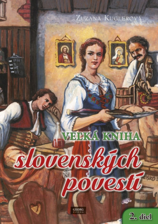 Knjiga Veľká kniha slovenských povestí 2. diel Zuzana Kuglerová