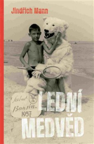 Kniha Lední medvěd Jindřich Mann