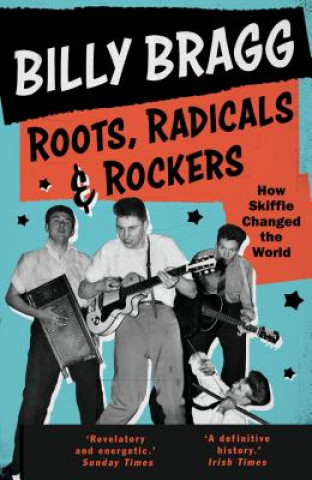 Kniha Roots, Radicals and Rockers Billy Bragg