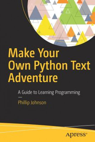 Książka Make Your Own Python Text Adventure Phillip Johnson