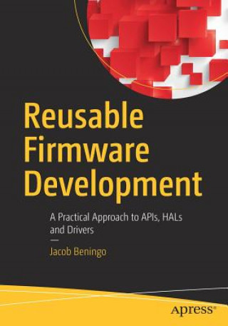 Kniha Reusable Firmware Development Jacob Beningo