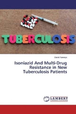 Kniha Isoniazid And Multi-Drug Resistance in New Tuberculosis Patients David Karenye