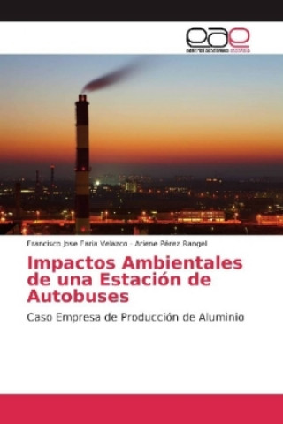 Könyv Impactos Ambientales de una Estación de Autobuses Francisco Jose Faria Velazco