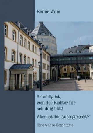 Carte Schuldig ist, wen der Richter fur schuldig halt! Aber ist das auch gerecht? Renee Wum