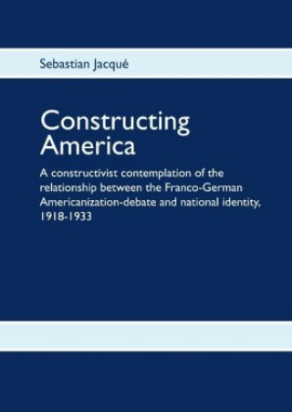 Knjiga Constructing America Sebastian Jacqué