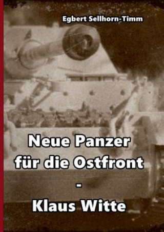 Книга Neue Panzer fur die Ostfront Klaus Witte Egbert Sellhorn-Timm