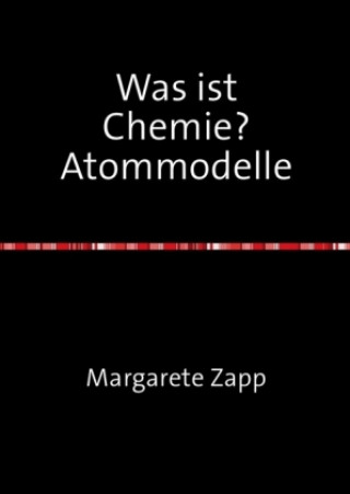 Kniha Was ist Chemie? Atommodelle Margarete Zapp