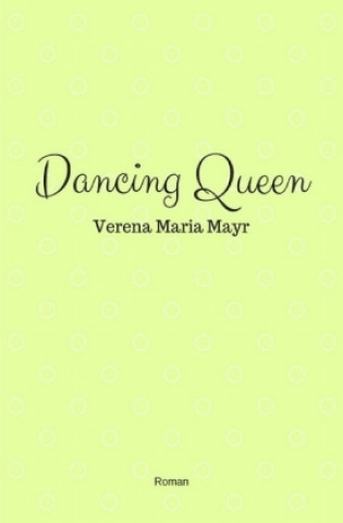 Knjiga Dancing Queen Verena Maria Mayr