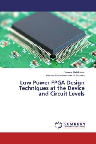Book Low Power FPGA Design Techniques at the Device and Circuit Levels Osama Abdelkader