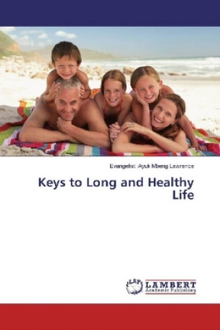 Kniha Keys to Long and Healthy Life Evangelist :Ayuk Mbeng Lawrence