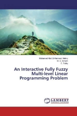 Knjiga An Interactive Fully Fuzzy Multi-level Linear Programming Problem Mohamed Abd El-Hameed Helmy