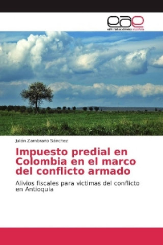 Książka Impuesto predial en Colombia en el marco del conflicto armado Julián Zambrano Sánchez