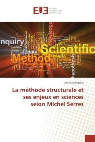 Книга La méthode structurale et ses enjeux en sciences selon Michel Serres Gilbert Ruboneka