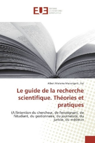 Kniha Le guide de la recherche scientifique. Théories et pratiques Albert Muluma Munanga G. Tizi